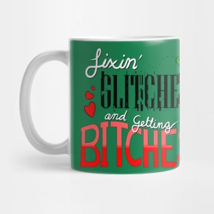 Fixin' Glitches and Getting B*itches Mug